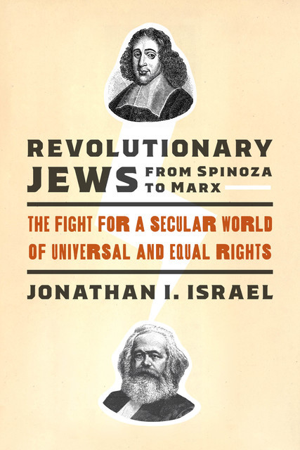 Revolutionary Jews from Spinoza to Marx, Jonathan Israel