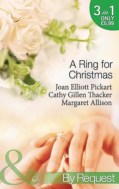 A Ring For Christmas, Cathy Gillen Thacker, Joan Elliott Pickart, Margaret Allison