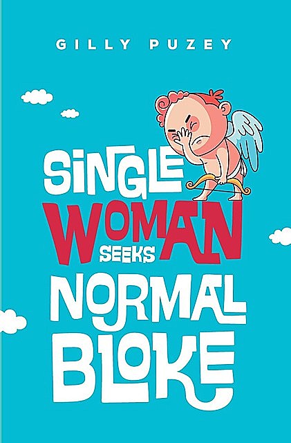 Single Woman Seeks Normal Bloke, Gilly Puzey