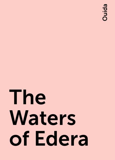 The Waters of Edera, Ouida