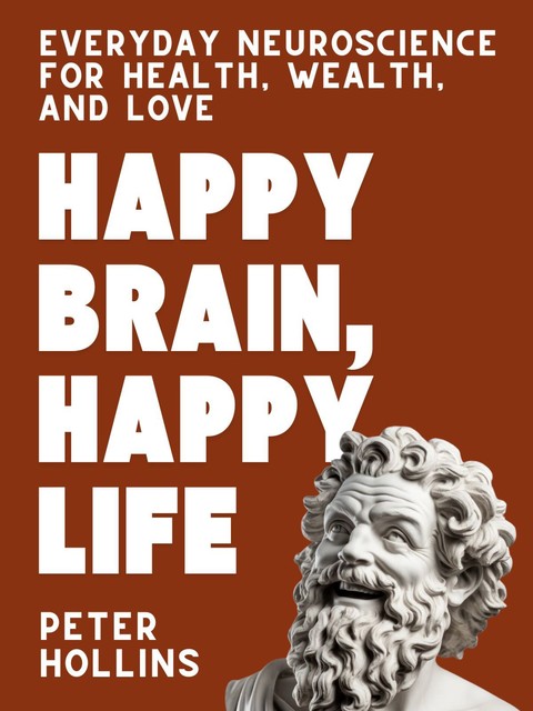 Happy Brain, Happy Life, Peter Hollins