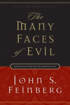 The Many Faces of Evil (Revised and Expanded Edition), John S. Feinberg