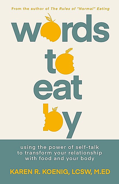Words to Eat By, MEd, Karen Koenig LCSW
