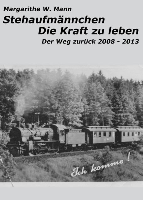 Stehaufmännchen – Die Kraft zu leben, Margarithe W. Mann