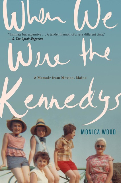 When We Were the Kennedys, Monica Wood