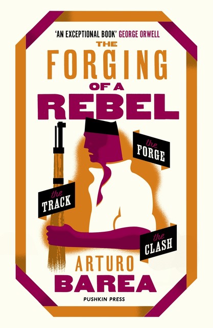 The Forging of a Rebel, Arturo Barea