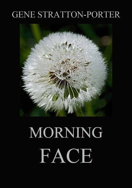 Morning Face, Gene Stratton-Porter