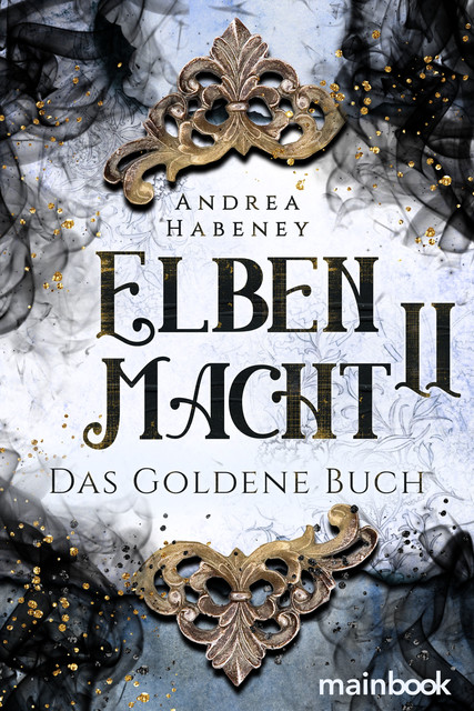 Elbenmacht 2: Das Goldene Buch, Andrea Habeney