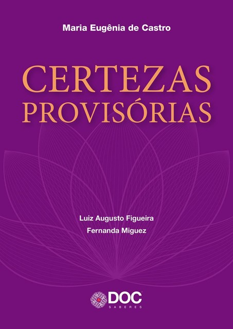 Certezas provisórias, Fernanda Miguez, Luiz Augusto Figueira, Maria Eugênia de Castro