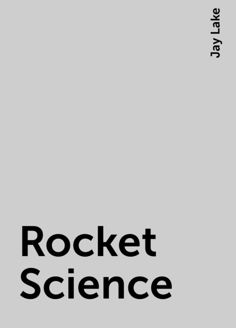 Rocket Science, Jay Lake