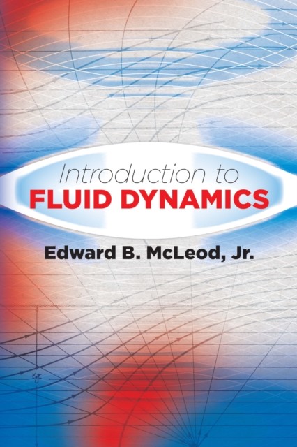 Introduction to Fluid Dynamics, J.R., Edward B. McLeod