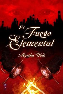 El Fuego Elemental, Martha Wells