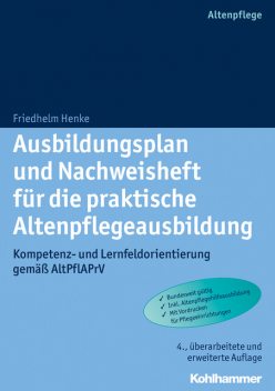 Ausbildungsplan und Nachweisheft für die praktische Altenpflegeausbildung, Friedhelm Henke
