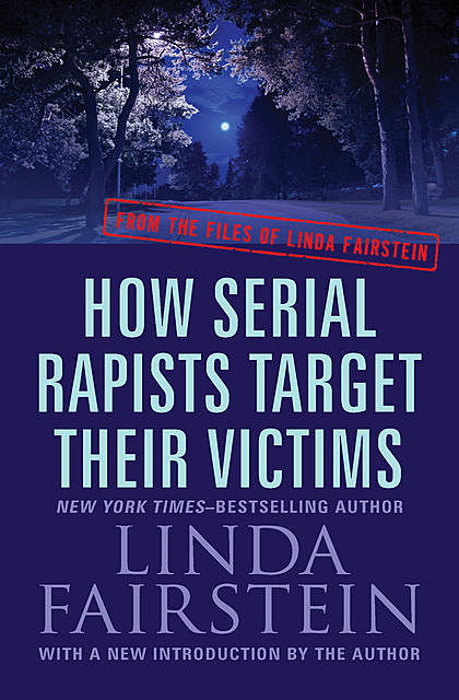 How Serial Rapists Target Their Victims, Linda Fairstein