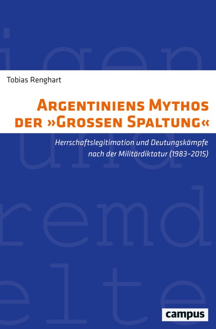Argentiniens Mythos der »Großen Spaltung«, Tobias Renghart
