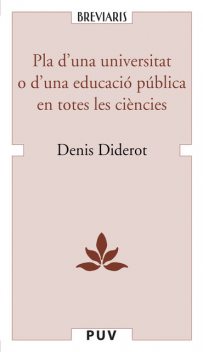 Pla d'una universitat o d'una educació pública en totes les ciències, Denis Diderot, Justo Serna Alonso