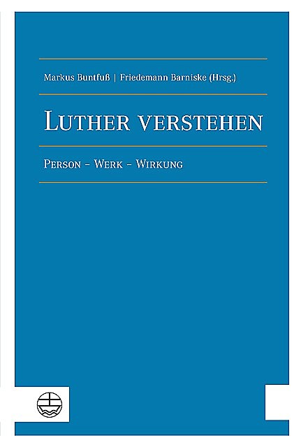 Luther verstehen, Markus Buntfuß, Friedemann Barniske