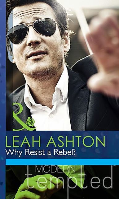 Why Resist a Rebel, Leah Ashton