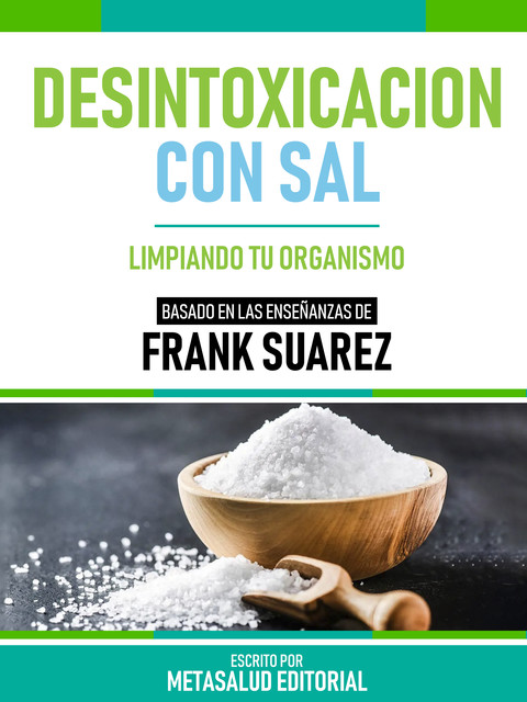 Desintoxicacion Con Sal – Basado En Las Enseñanzas De Frank Suarez, Metasalud Editorial