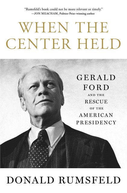 When the Center Held, Donald Rumsfeld