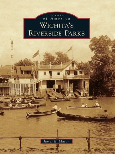 Wichita's Riverside Parks, James Mason