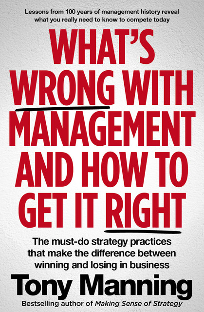 What’s Wrong With Management and How to Get It Right, Tony Manning