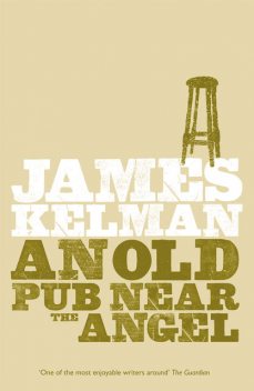 An Old Pub Near the Angel, James Kelman
