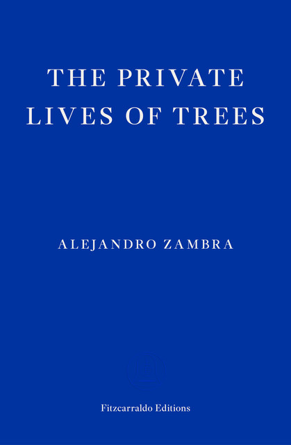 The Private Lives of Trees, Alejandro Zambra