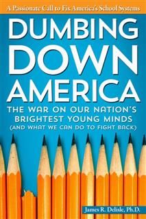 Dumbing Down America, James R. Delisle