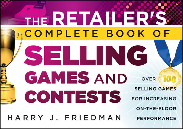 The Retailer's Complete Book of Selling Games and Contests, Harry J.Friedman