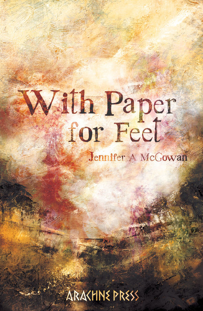 With Paper for Feet, Jennifer McGowan
