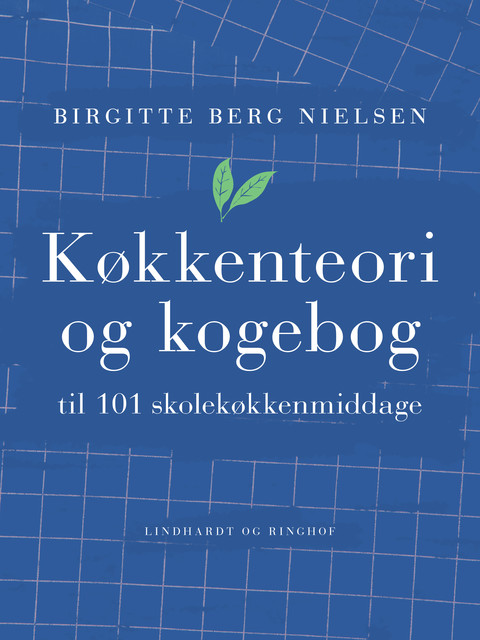 Køkkenteori og kogebog til 101 skolekøkkenmiddage, Birgitte Nielsen
