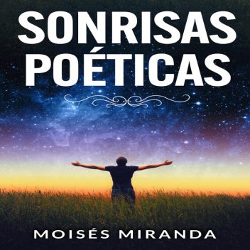 Sonrisas poéticas, Moisés Miranda Rodriguez