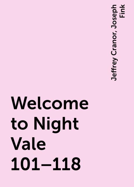Welcome to Night Vale 101–118, Joseph Fink, Jeffrey Cranor