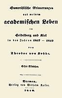 Humoristische Erinnerungen aus meinem academischen Leben, Erstes Bändchen in Heidelberg und Kiel in den Jahren 1817–1819, Theodor von Kobbe