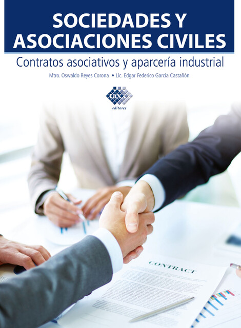 Sociedades y asociaciones civiles. Contratos asociativos y aparcería industrial 2017, Edgar Federico García Castañón, Oswaldo Guillermo Reyes Corona