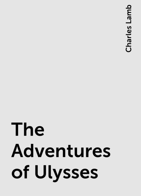 The Adventures of Ulysses, Charles Lamb