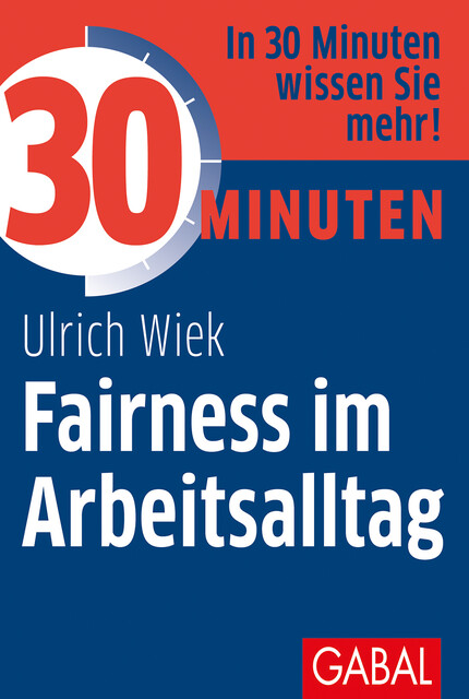30 Minuten Fairness im Arbeitsalltag, Ulrich Wiek
