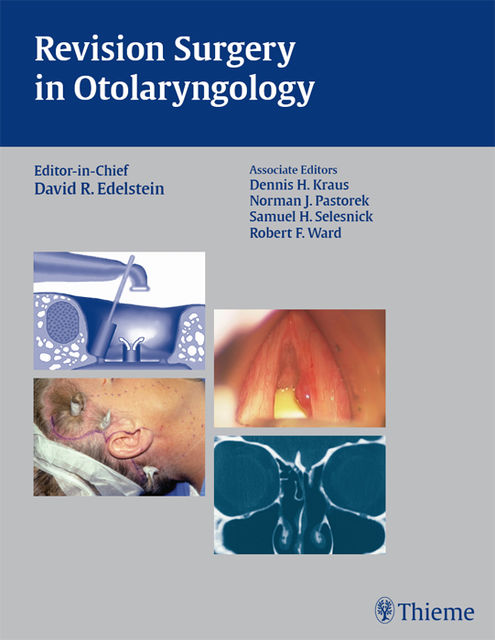 Revision Surgery in Otolaryngology, Robert Ward, David R.Edelstein, Dennis H.Kraus, Norman J.Pastorek, Samuel H.Selesnick