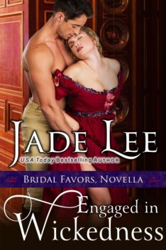 Engaged in Wickedness (A Bridal Favors Novella), Jade Lee