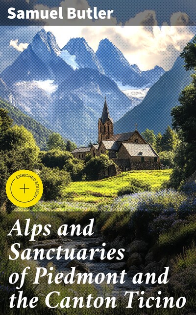 Alps and Sanctuaries of Piedmont and the Canton Ticino, Samuel Butler
