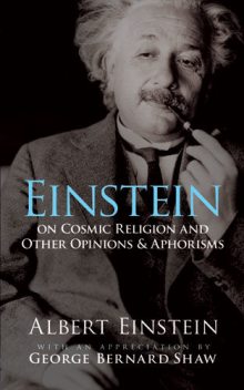 Einstein on Cosmic Religion and Other Opinions and Aphorisms, Albert Einstein