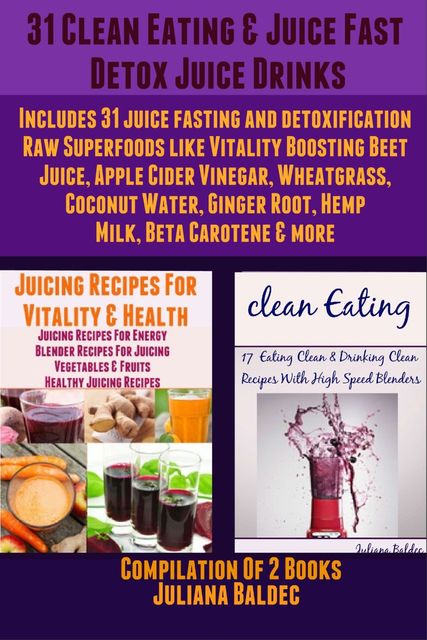 31 Clean Eating & Juice Fast Detox Drinks, Juliana Baldec