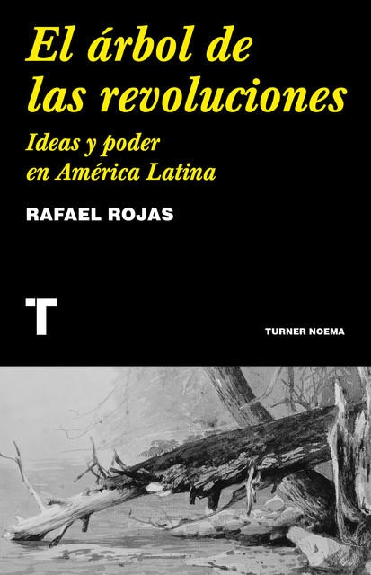 El árbol de las revoluciones, Rafael Rojas
