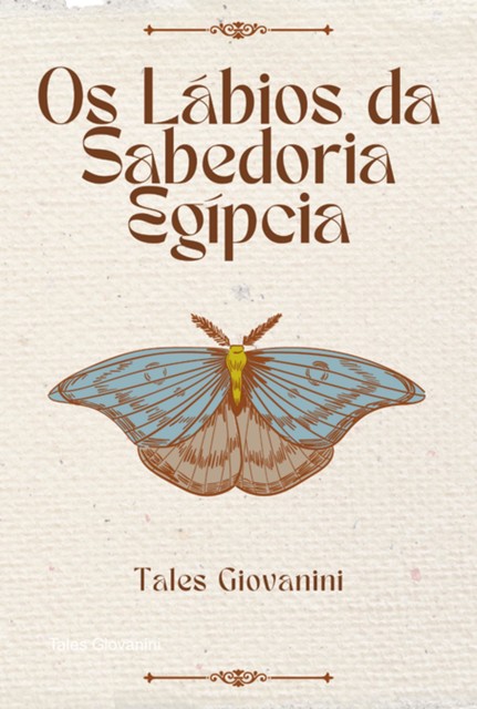 Os Lábios Da Sabedoria Egípcia, Tales Giovanini