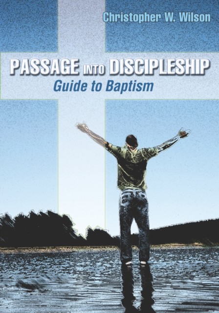 Passage into Discipleship, Christopher Wilson