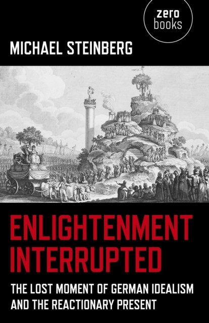 Enlightenment Interrupted, Michael Steinberg