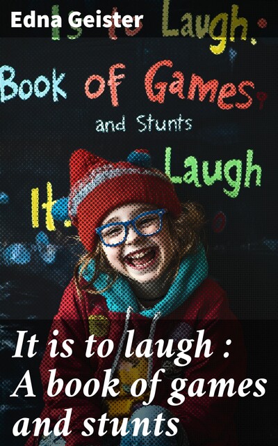 It is to laugh : A book of games and stunts, Edna Geister