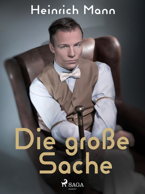 Die große Sache, Heinrich Mann