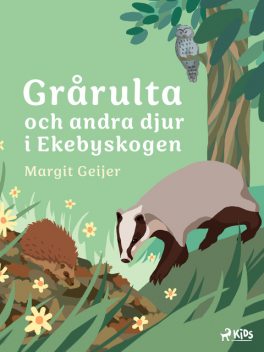 Grårulta och andra djur i Ekebyskogen, Margit Geijer